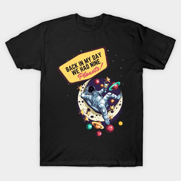 Back in my day we had nine planets! T-Shirt by HROC Gear & Apparel